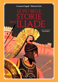 Più belle storie dell'Iliade (Le)