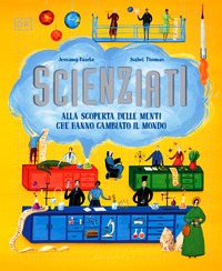 Scienziati. Alla scoperta delle menti ch