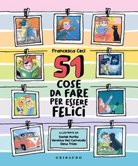 51 cose da fare per essere felici. Ediz.