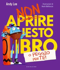 Non aprire questo libro o peggio per te!