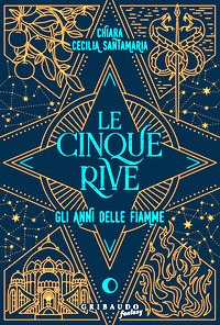 Cinque rive. Gli anni delle fiamme (Le)