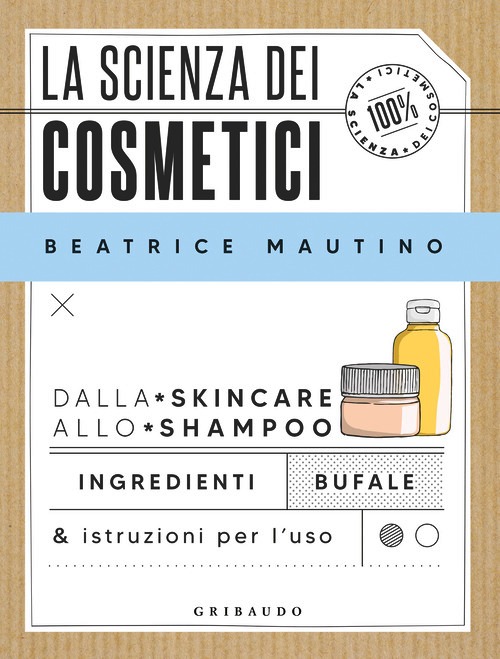 Scienza dei cosmetici. Dalla skincare al