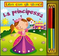 Principessa. Libri con gli stencil. Ediz