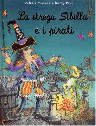 Strega Sibilla e i pirati. Ediz. illustr