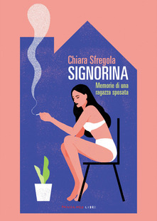 Signorina. Memorie di una ragazza sposat