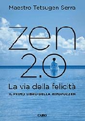 Zen 2.0. La via della felicità