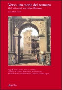 Verso una storia del restauro. Dall'età