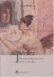Medea. Fortuna e metamorfosi di un arche