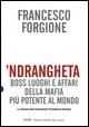 'Ndrangheta. Boss, luoghi e affari della