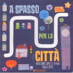 A spasso per la città. Le stradine. Ediz