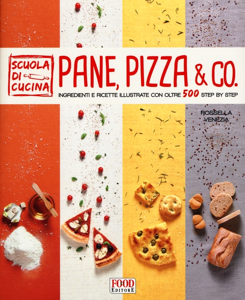 Pane, pizza & co. Ingredienti e ricette