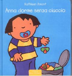 Anna dorme senza ciuccio. Ediz. a colori