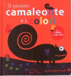 Piccolo camaleonte e i colori. Ediz. ill