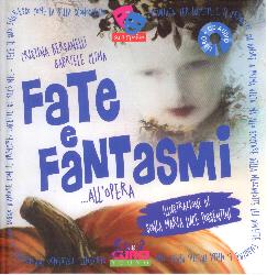 Fate e fantasmi... all'opera. Ediz. illu