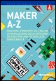 Maker A-Z. Arduino, stampanti 3D, FabLab