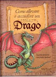 Come allevare e accudire un drago. Ediz.