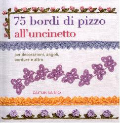 75 bordi di pizzo all'uncinetto. Per dec