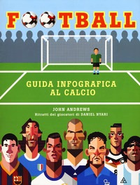 Football. Guida infografica al calcio. E