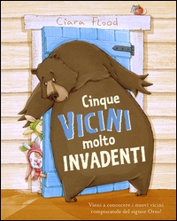 Cinque vicini molto invadenti. Ediz. a c