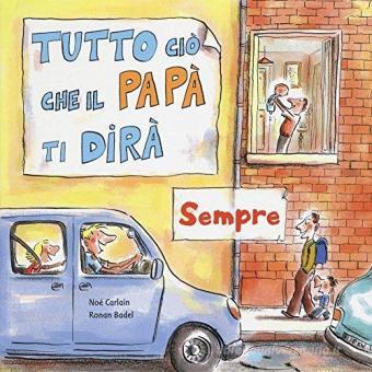 Tutto ciò che il papà ti dirà sempre. Ed