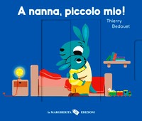 A nanna, piccolo mio! Ediz. a colori