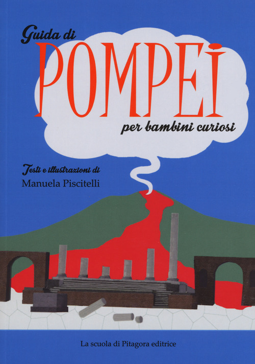 Guida di Pompei per bambini curiosi. Edi