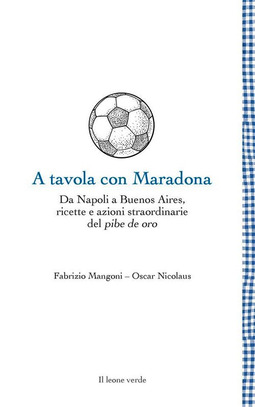 A tavola con Maradona. Da Napoli a Bueno