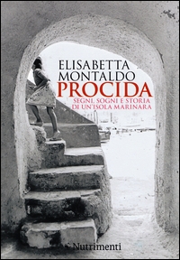 Procida. Segni, sogni e storia di un'iso