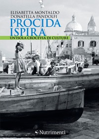 Procida ispira. Un'isola crocevia di cul