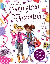 Creazioni fashion. La mia moda. Ediz. il