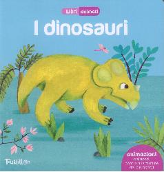 Dinosauri. Libri animati. Ediz. illustra