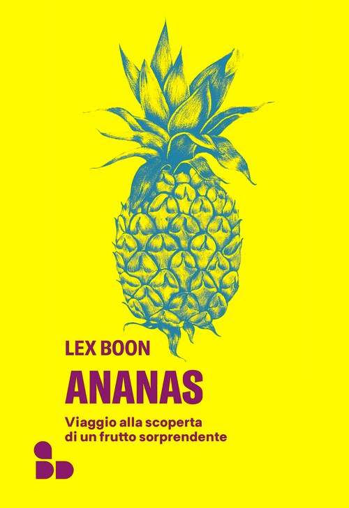 Ananas. Viaggio alla scoperta di un frut