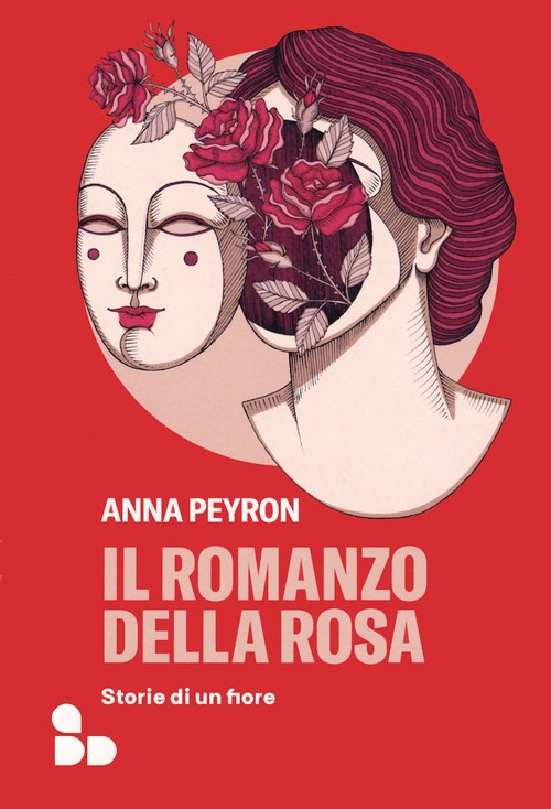 Romanzo della rosa. Storie di un fiore (