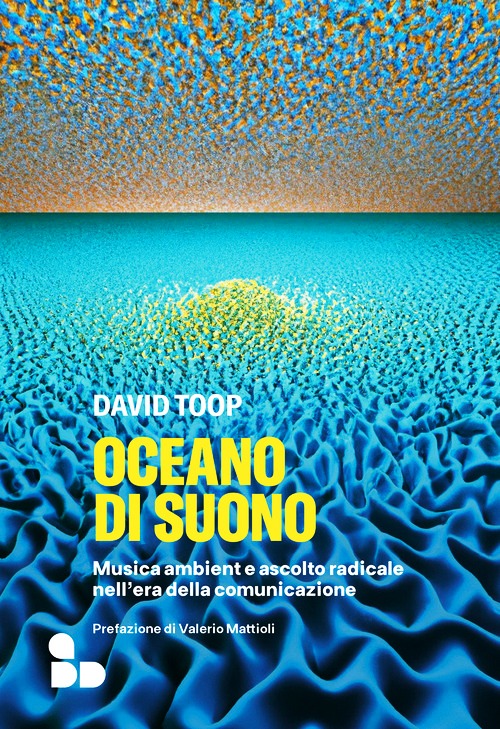 Oceano di suono. Musica ambient e ascolt