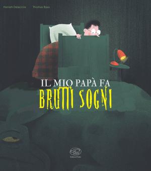 Mio papà fa brutti sogni. Ediz. a colori