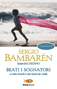 Beati i sognatori. La vera felicità è un