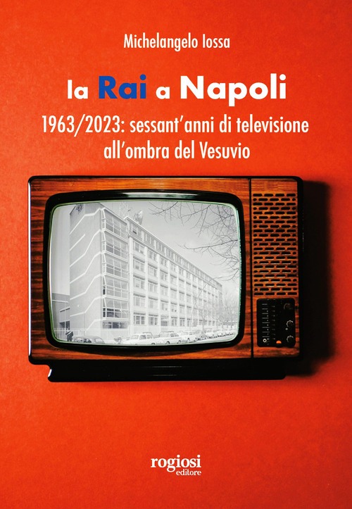 RAI a Napoli. 1963-2023: sessant'anni di