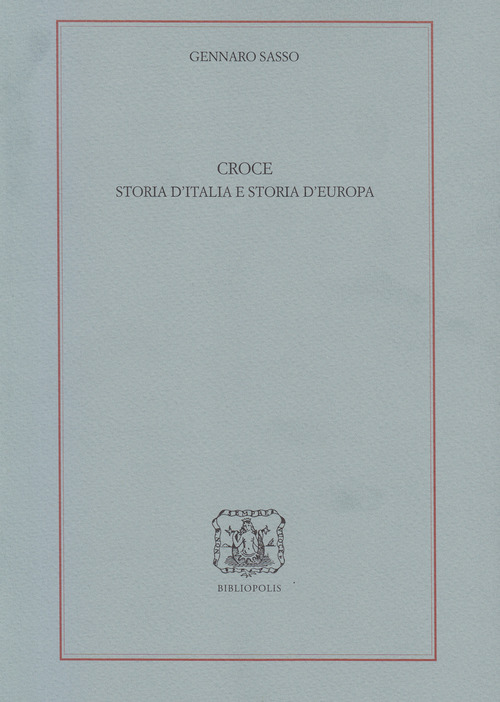 Croce. Storia d'Italia e storia d'Europa