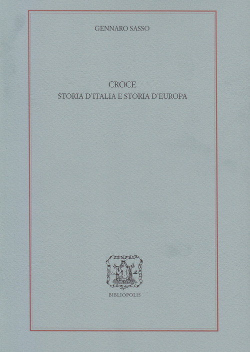 Croce. Storia d'Italia e storia d'Europa