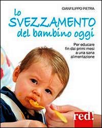 Svezzamento del bambino oggi. Per educar