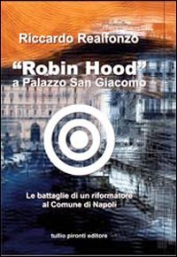 «Robin Hood» a palazzo San Giacomo. Le b