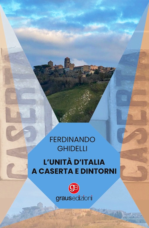 Unità d'Italia a Caserta e dintorni (L')