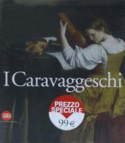 Caravaggeschi. Percorsi e protagonnisti.