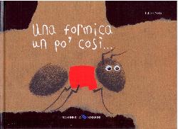 Formica un po' così.... Ediz. illustrata