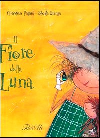 Fiore della luna. Ediz. illustrata (Il)