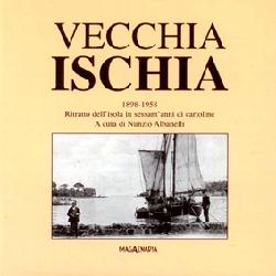 Vecchia Ischia 1898-1958. Ritratto dell'