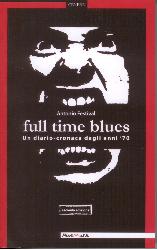 Full time blues. Un diario-cronaca dagli