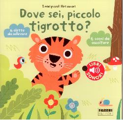 Dove sei, piccolo tigrotto? I miei picco