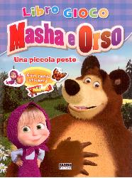 Piccola peste. Masha e Orso. Libro gioco