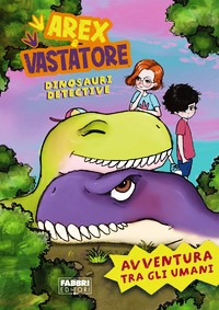 Avventura tra gli umani. Arex e Vastator